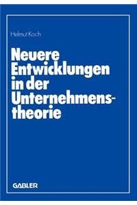 Neuere Entwicklungen in der Unternehmenstheorie