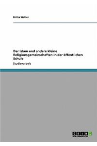Der Islam und andere kleine Religionsgemeinschaften in der öffentlichen Schule
