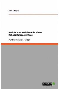 Bericht zum Praktikum in einem Rehabilitationszentrum