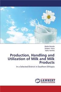 Production, Handling and Utilization of Milk and Milk Products