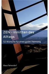 ZEN - Inmitten des Alltags