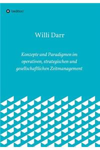 Konzepte und Paradigmen im operativen, strategischen und gesellschaftlichen Zeitmanagement