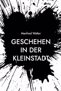 Geschehen in der Kleinstadt