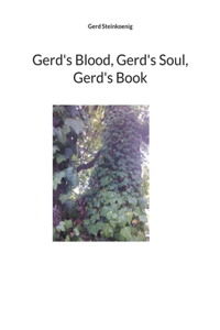 Gerd's Blood, Gerd's Soul, Gerd's Book