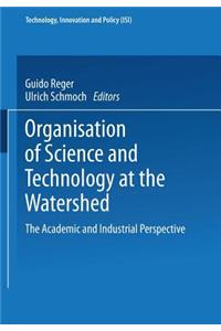 Organisation of Science and Technology at the Watershed