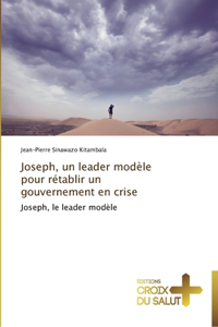 Joseph, un leader modèle pour rétablir un gouvernement en crise