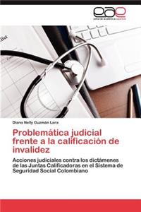 Problematica Judicial Frente a la Calificacion de Invalidez