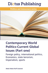 Contemporary World Politics-Current Global Issues (Part one)