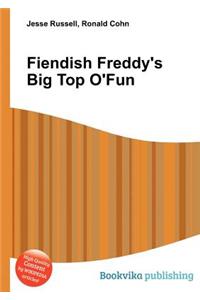Fiendish Freddy's Big Top O'Fun