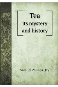 Tea Its Mystery and History