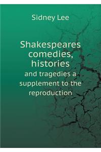Shakespeares comedies, histories and tragedies a supplement to the reproduction