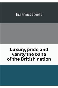 Luxury, pride and vanity the bane of the British nation