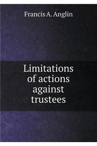 Limitations of actions against trustees