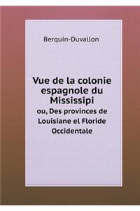 Vue de la Colonie Espagnole Du Mississipi Ou, Des Provinces de Louisiane El Floride Occidentale