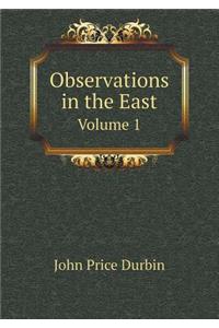 Observations in the East Volume 1