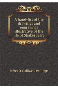 A Hand-List of the Drawings and Engravings Illustrative of the Life of Shakespeare