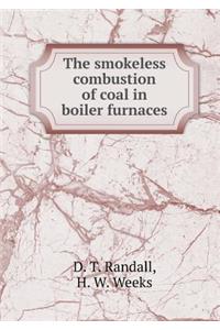 The Smokeless Combustion of Coal in Boiler Furnaces