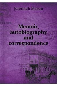 Memoir, Autobiography and Correspondence