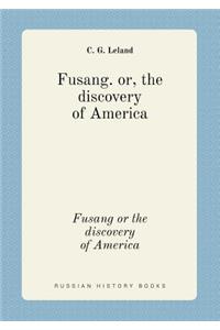 Fusang or the Discovery of America