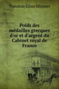 Poids des medailles grecques d'or et d'argent du Cabinet royal de France