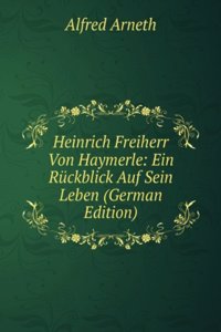 Heinrich Freiherr Von Haymerle: Ein Ruckblick Auf Sein Leben (German Edition)