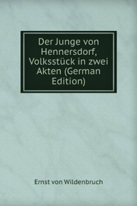 Der Junge von Hennersdorf, Volksstuck in zwei Akten (German Edition)