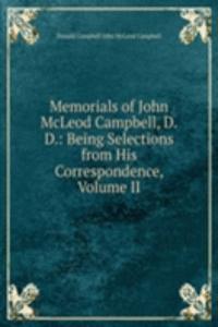 Memorials of John McLeod Campbell, D.D.: Being Selections from His Correspondence, Volume II