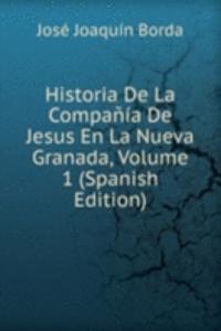 Historia De La Compania De Jesus En La Nueva Granada