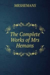 Complete Works of Mrs Hemans