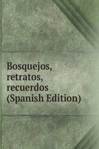 Bosquejos, retratos, recuerdos (Spanish Edition)