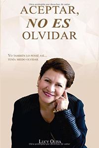 Aceptar No Es Olvidar