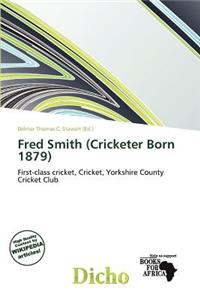 Fred Smith (Cricketer Born 1879)