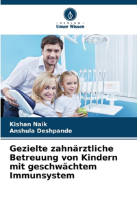 Gezielte zahnärztliche Betreuung von Kindern mit geschwächtem Immunsystem