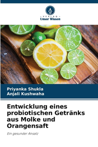 Entwicklung eines probiotischen Getränks aus Molke und Orangensaft