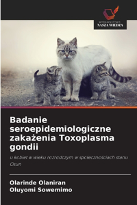 Badanie seroepidemiologiczne zakazenia Toxoplasma gondii