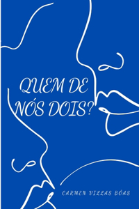 Quem de nós dois?