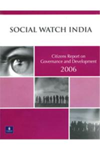 Social Watch India : Citizens Report On Governance And Development 2006
