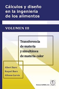 CALCULOS Y DISENO EN LA INGENIERIA DE LOS ALIMENTOS VOL.III: Transferencia de materia y simultanea de materia-calor