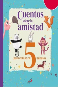 Cuentos sobre la amistad: para contar en 5 minutos