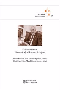 Ex Baetica Romam: Homenaje a Jose Remesal Rodriguez (Homenatges) (Spanish Edition)