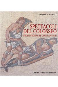 Spettacoli del Colosseo Nelle Cronache Degli Antichi