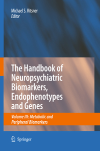 Handbook of Neuropsychiatric Biomarkers, Endophenotypes and Genes