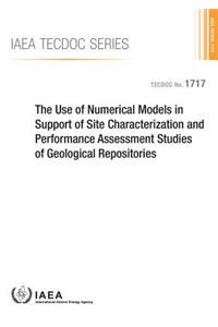 Use of Numerical Models in Support of Site Characterization and Performance Assessment Studies of Geological Repositories