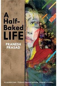 A Half-Baked Life