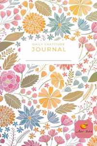 Daily Gratitude Journal I Thankful Every Day I 248 Pages Of Varied Prompts I Find Peace And Contentment Through The Practice Of Gratitude