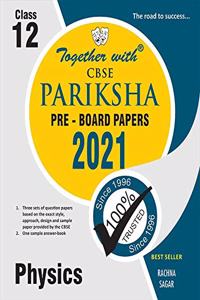 Together with Physics CBSE Pariksha Pre Board Papers for Class 12 (Examination 2021)