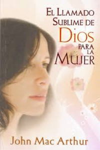 El Llamado Sublime de Dios Para La Mujer - Bolsilibro
