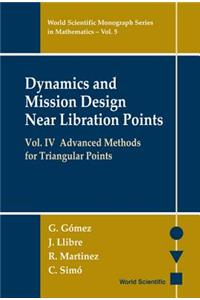 Dynamics and Mission Design Near Libration Points, Vol IV: Advanced Methods for Triangular Points