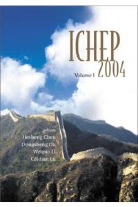 High Energy Physics: Ichep 2004 - Proceedings of the 32nd International Conference (in 2 Volumes)