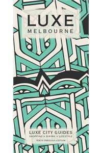 Melbourne Luxe City Guide, 10th Edition
